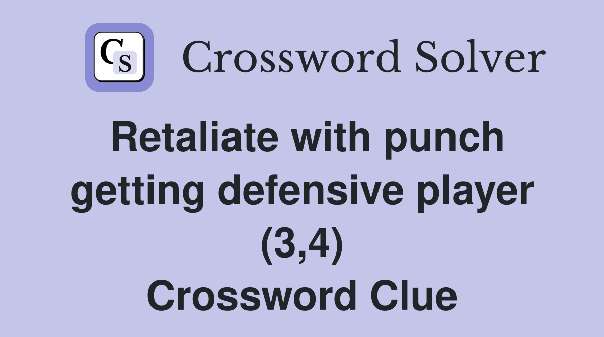 Retaliate with punch getting defensive player (3,4) Crossword Clue